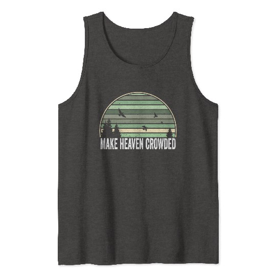 Religious Christian Quote Make Heaven Crowded Tank Tops