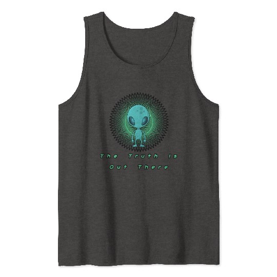 The Truth is out there Alien T- Tank Tops