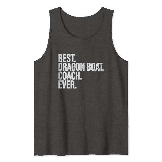 Best Dragon Boat Coach Ever Dragon Boat Racing Tank Tops