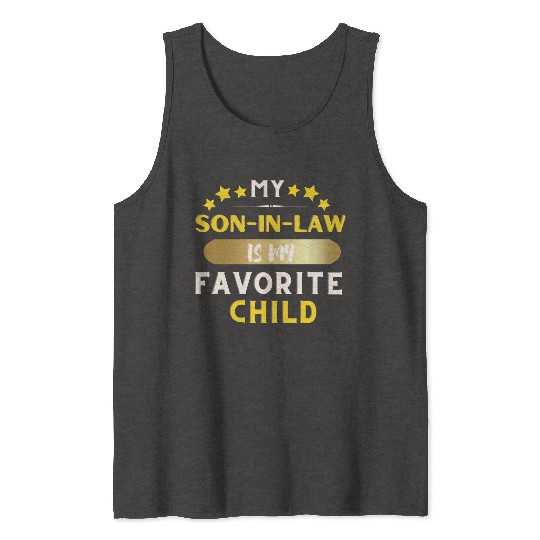 My Son In Law Is My Favorite Child Tank Tops