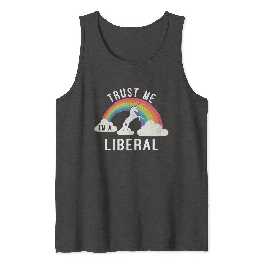 Trust Me I m A Liberal Tank Tops