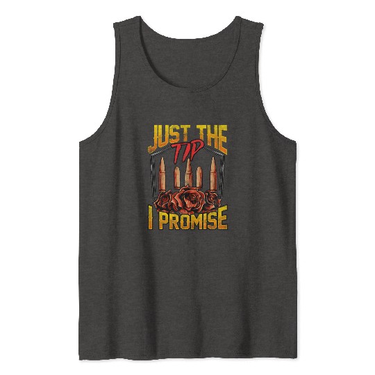 Just The Tip I Promise Bullet Pun Gun Rights Tank Tops
