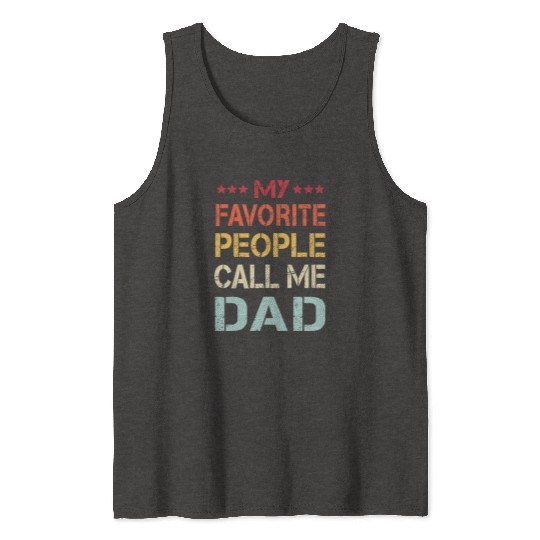 My Favorite People Call Me Dad Funny Father s Day Tank Tops