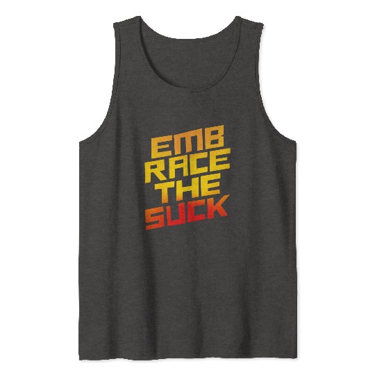 Embrace The Suck 4 Tank Tops