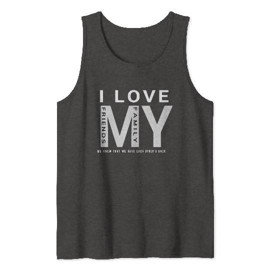 I Love My Family And Friends Tank Tops