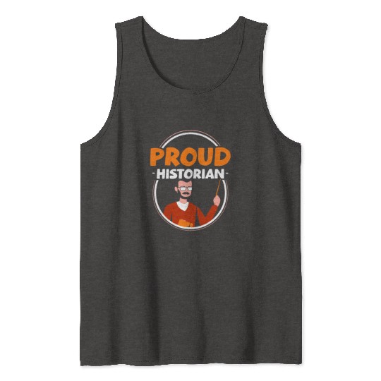 Proud Historian Historic Job Teacher History Tank Tops