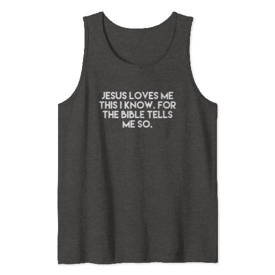 Jesus Loves Me This I Know For The Bible Tells Me Tank Tops