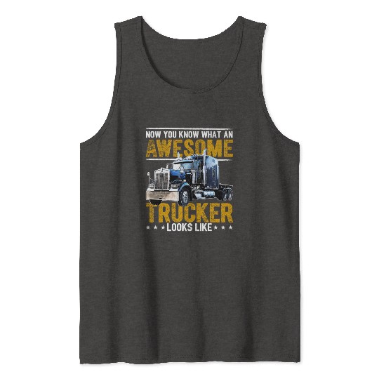 Awesome Trucker Big Rig Semi-Trailer Truck Driver Tank Tops