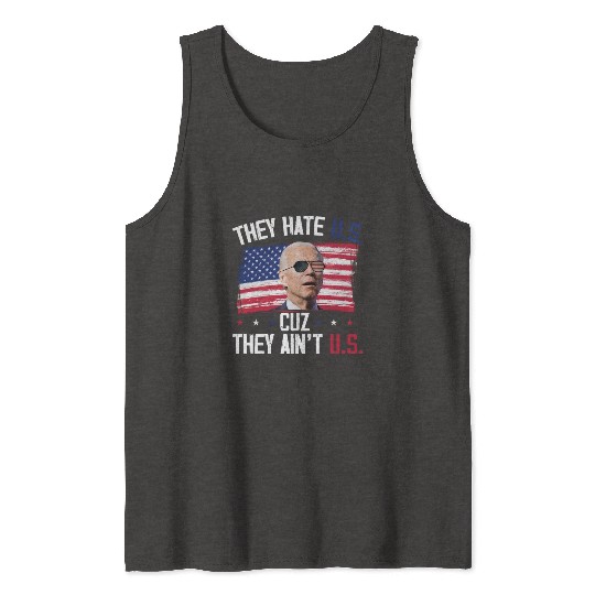 They Hate US Cuz They Ain't US Funny 4th Of July Tank Tops