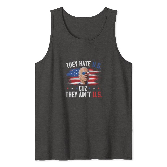 They Hate US Cuz They Ain't US Funny 4th Of July Tank Tops