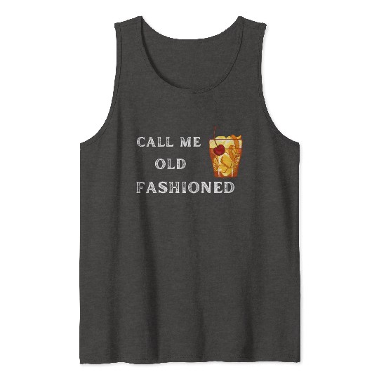 Call Me Old Fashioned Tank Tops