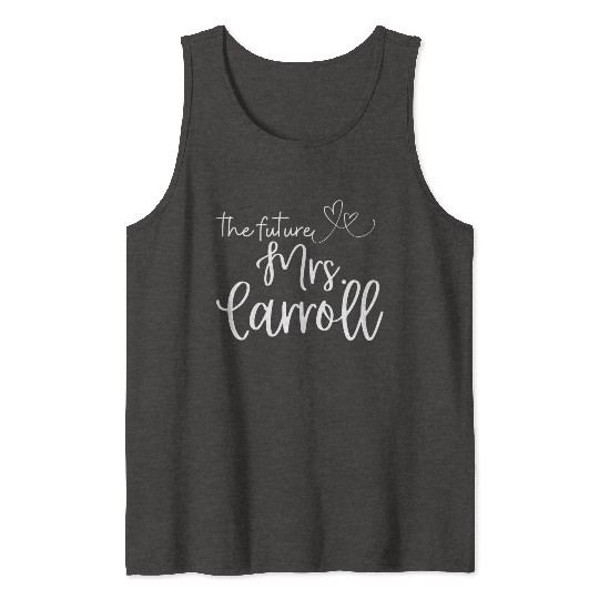 Future Mrs Carroll Soon To Be Bride Engaged Wifey Tank Tops