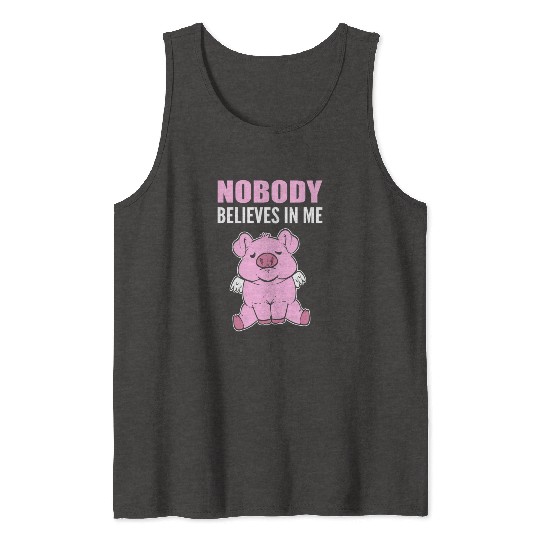 Nobody Believes Hopeful Person Gift Tank Tops