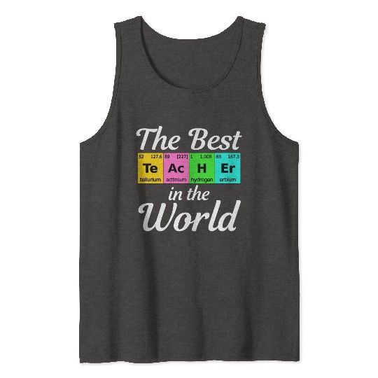 The Best Teacher Science Chemistry Biology Physics Tank Tops
