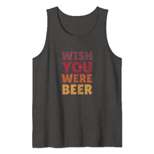 I wish you were here with me nature Tank Tops