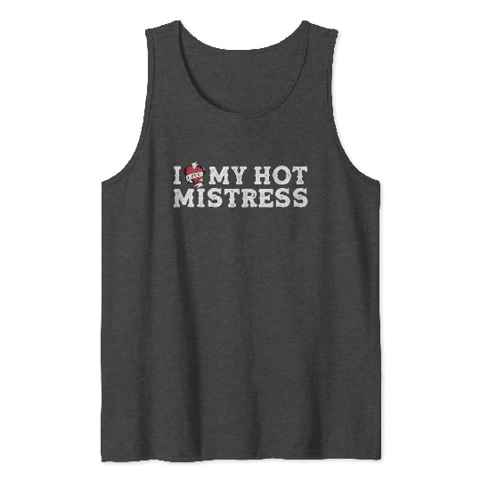 I Love My Hot Mistress - I Heart My Mistress Tank Tops