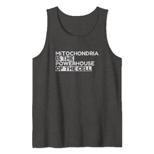 Mitochondria Is The Powerhouse Of The Cell Tank Tops