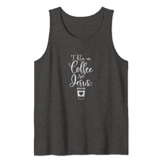 I Run On Coffee And Jesus Christian Coffee Tank Tops