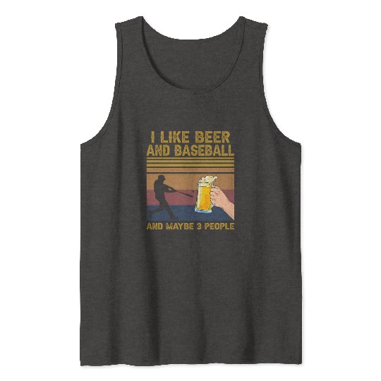 I Like Beer And Baseball And Maybe 3 People Tank Tops