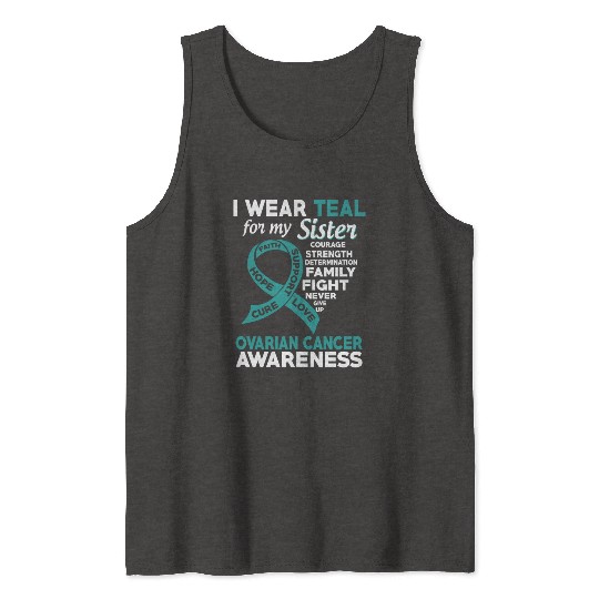 I Wear Teal For My Sister Ovarian Cancer Awareness Tank Tops