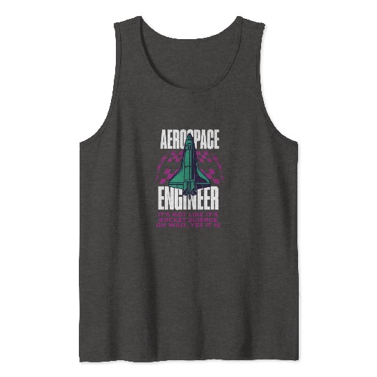 Cool Aerospace Engineer Rocket Scientist Space Tank Tops
