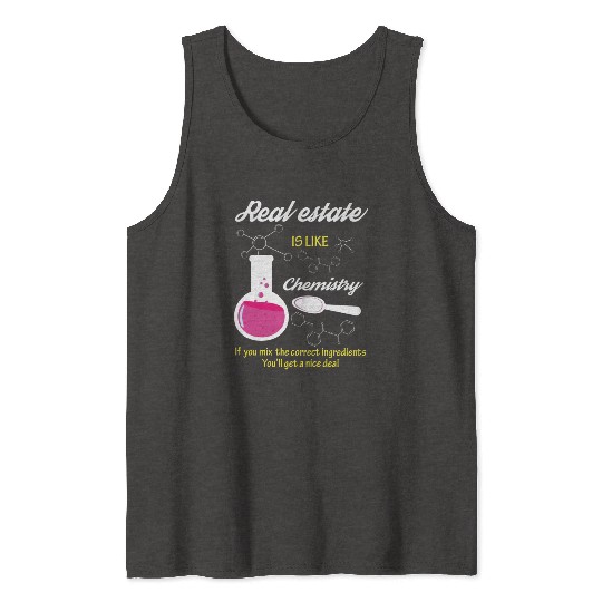 Real Estate Is Like Chemistry Tank Tops