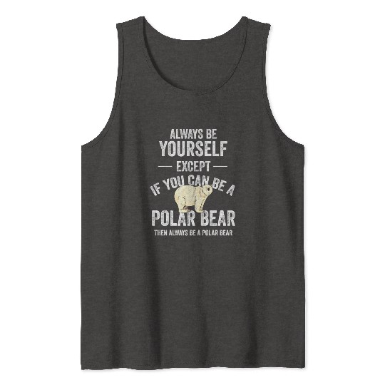 Be A Polar Bear Polar Bear Zookeeper Animal Tank Tops