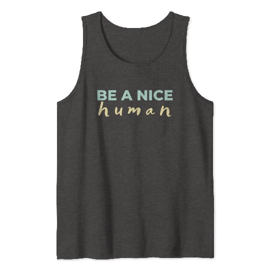 Be A Nice Human Light Colors Tank Tops