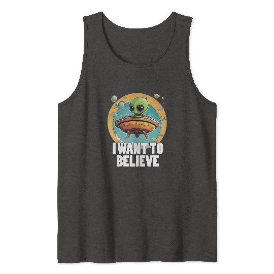 I WANT TO BELIEVE cute alien in spaceship Tank Tops