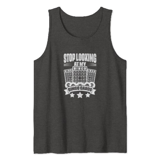 Funny Stop Looking At My Bingo Cards Bingo Fans Tank Tops