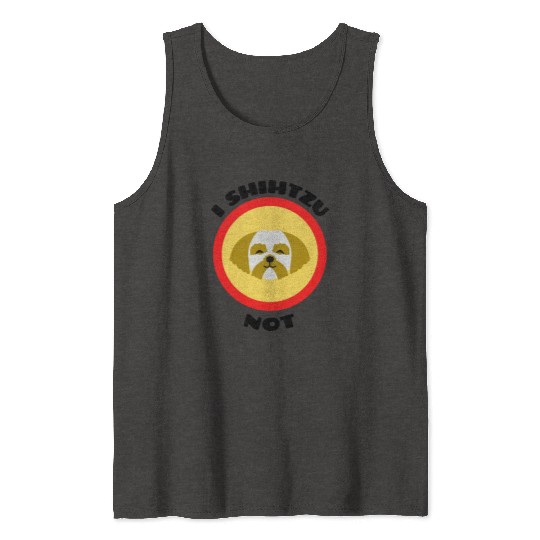 I Shih Tzu Not Shih Tzu Pun Tank Tops