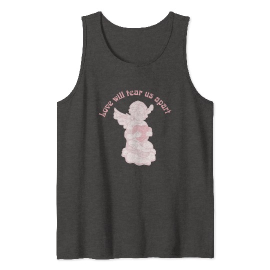 Love Will Tear Us Apart Tank Tops
