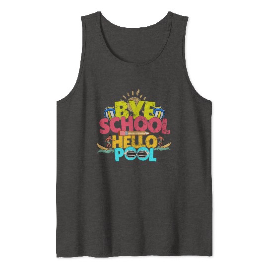 Bye School Hello Pool Last Day Of School Teacher Tank Tops
