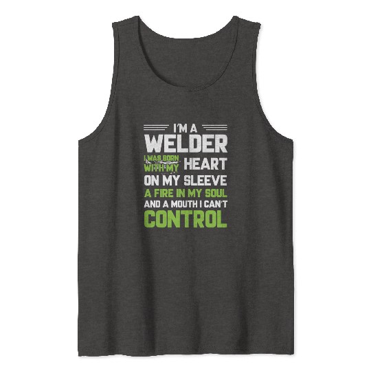 I m A Welder I Was Born With My Heart On My Sleeve Tank Tops