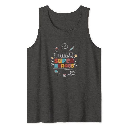 Teach Super Heroes Teacher School Tank Tops