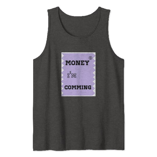 money i'm coming Tank Tops
