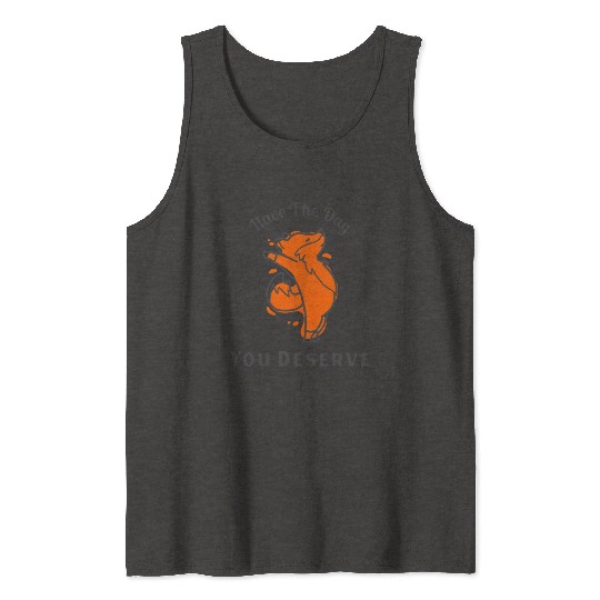 Have The Day You Deserve, red fox, animal Tank Tops