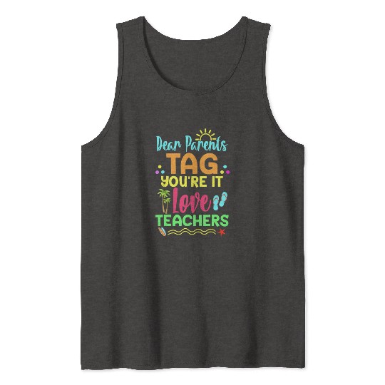 Dear Parents Tag You re It Love Teachers Funny Tank Tops