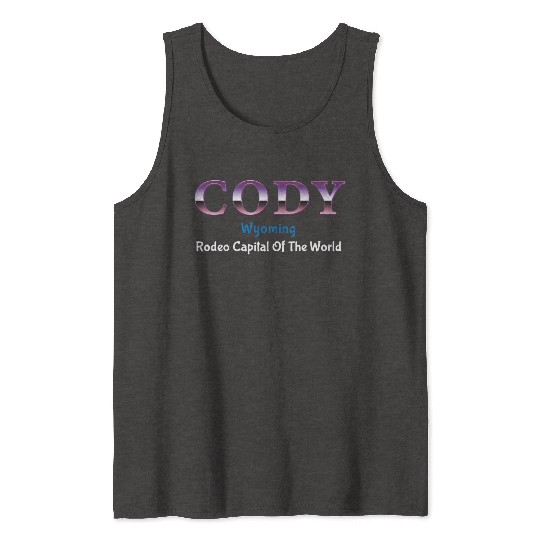 Cody Wyoming Rodeo Capital Of The World Tank Tops