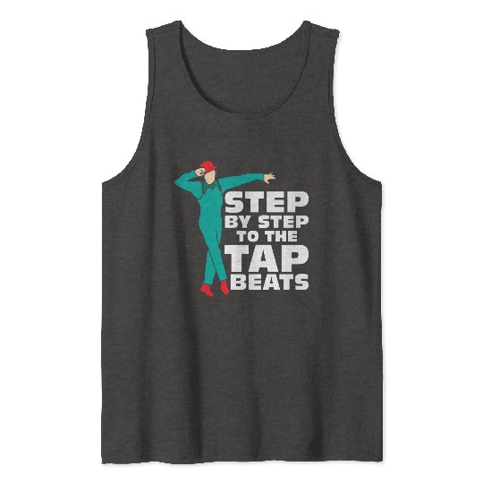 Step By Step To The Tap Beats Tap Dance Tap Dancer Tank Tops