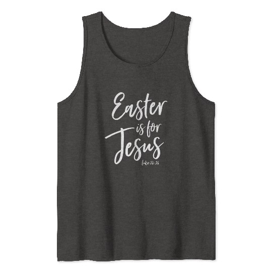 Easter Is For Jesus Sunday Church Worship Leader Tank Tops
