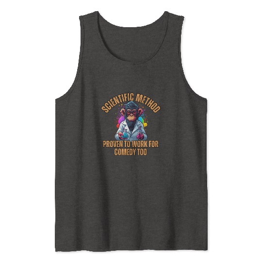 Scientific Method: Proven to work for comedy too. Tank Tops
