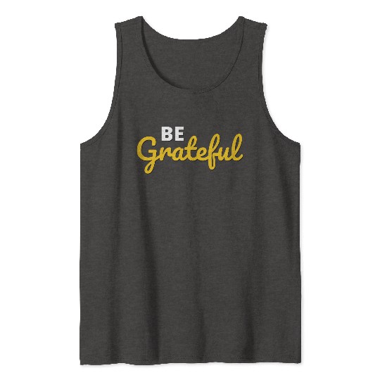 Be Grateful Handwritten Quote Design Tank Tops