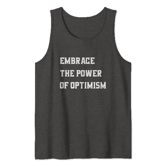 Embrace the power of optimism,POSITIVE QUOTES Tank Tops