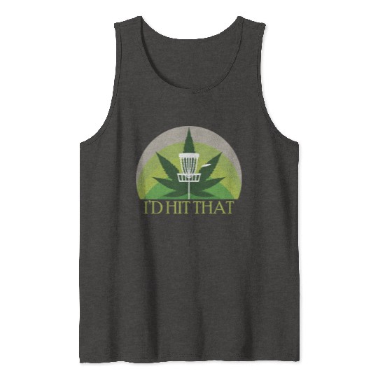 Disc Golf I d Hit That Funny Golfer Marijuana Pot Tank Tops