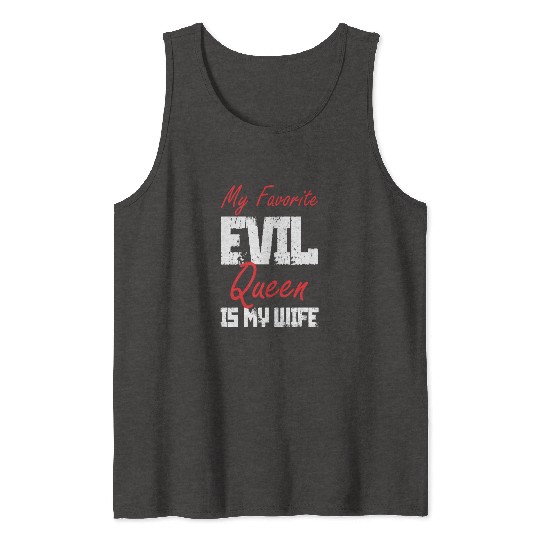 My Favorite Evil Queen Is My Wife Tank Tops