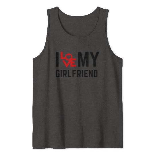 I love my girlfriend Tank Tops