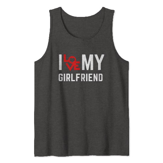 I love my girlfriend Tank Tops