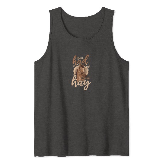 Horse Lover Had Me At Hay Tank Tops