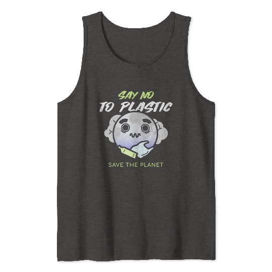 Say No To Plastic Save The Planet Tank Tops